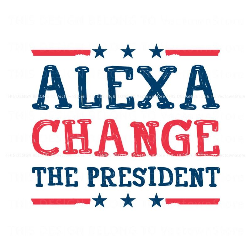 alexa-change-the-president-republican-4th-of-july-svg
