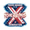 proud-member-fuck-your-feelings-generation-x-png