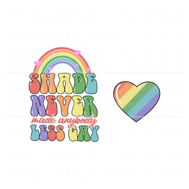pride-month-shade-never-made-anybody-less-gay-svg