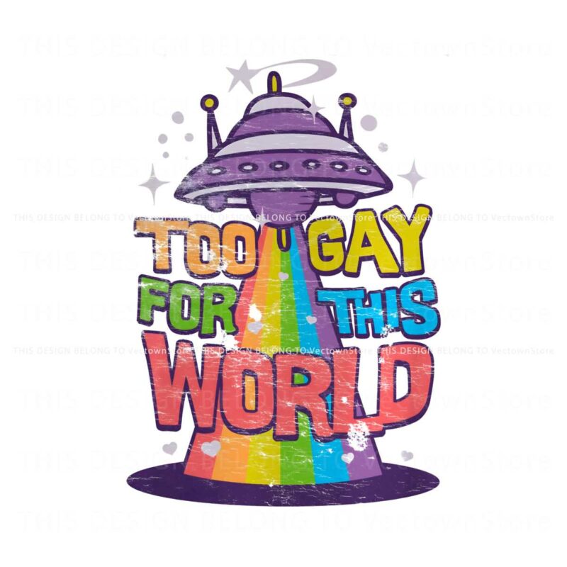 too-gay-for-this-world-lgbtq-support-png