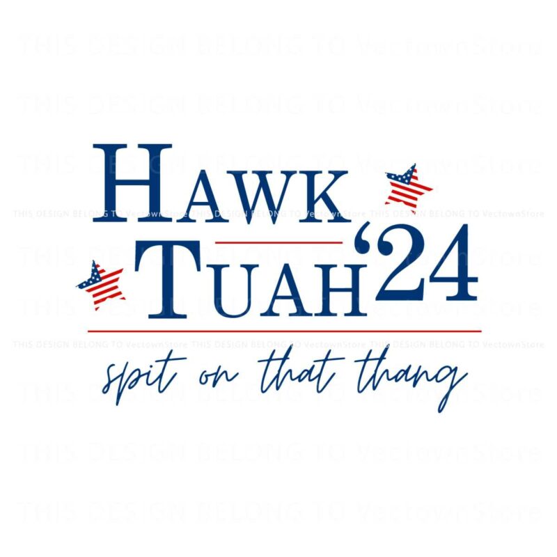 hawk-tuah-24-election-tiktok-political-funny-svg