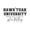 hawk-tuah-university-spit-on-that-thang-svg