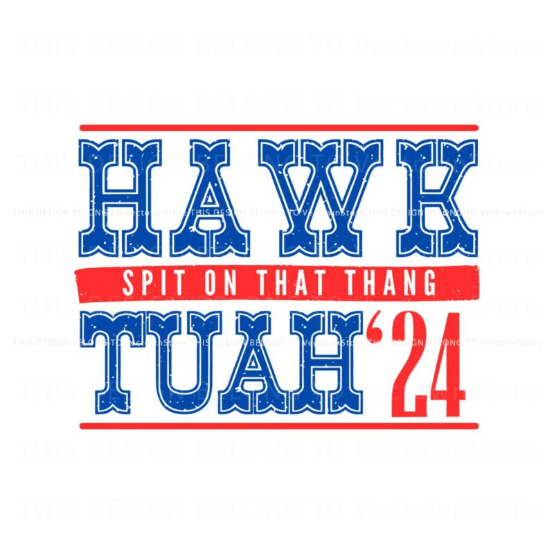 hawk-tuah-24-spit-on-that-thang-funny-election-svg