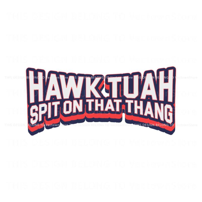 hawk-tuah-spit-on-that-thang-funny-quote-svg