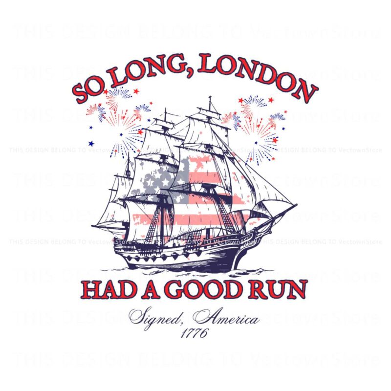 so-long-london-have-a-good-run-independence-day-svg