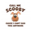 call-me-scooby-cause-i-cant-doo-this-anymore-png
