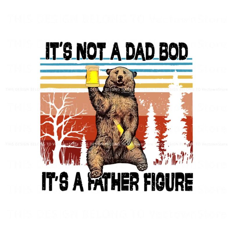 its-not-a-dad-bod-its-a-father-figure-bear-meme-png
