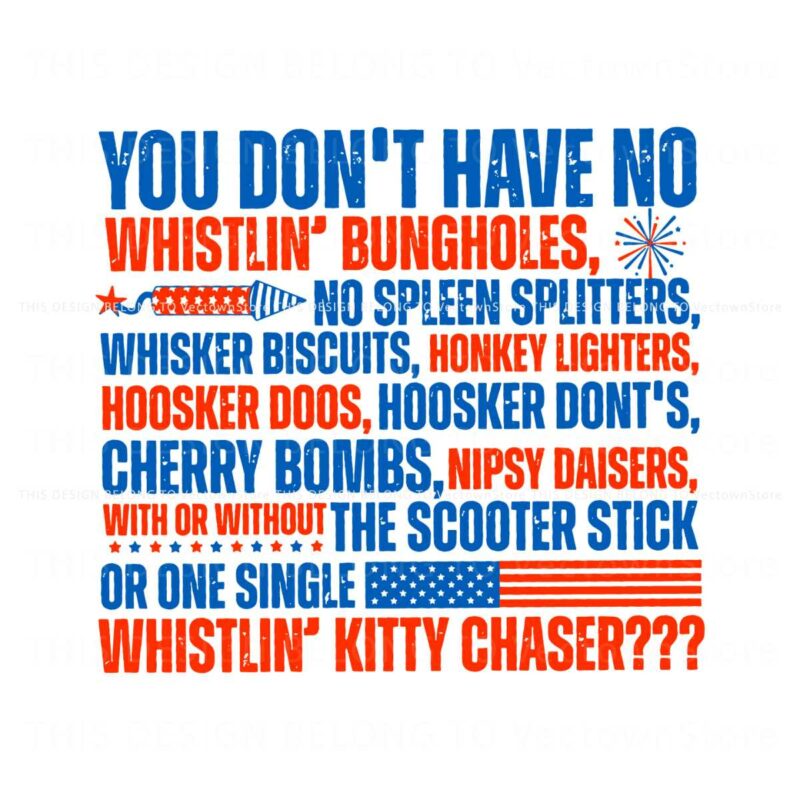 you-dont-have-no-whistlin-bungholes-4th-of-july-svg