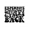 expensive-difficult-and-talks-back-funny-saying-svg