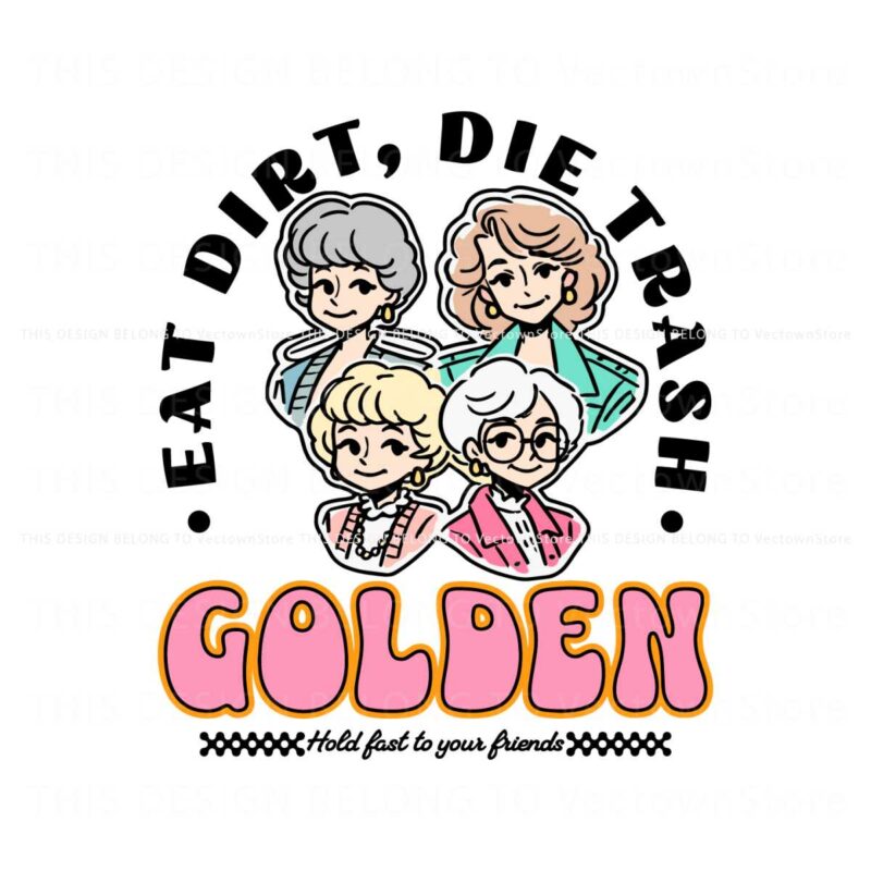 eat-dirt-die-trash-golden-babe-hold-fast-to-your-friends-svg