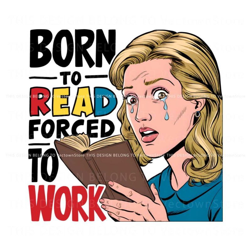 born-to-read-forced-to-work-meme-png