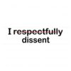 i-respectfully-dissent-political-saying-svg