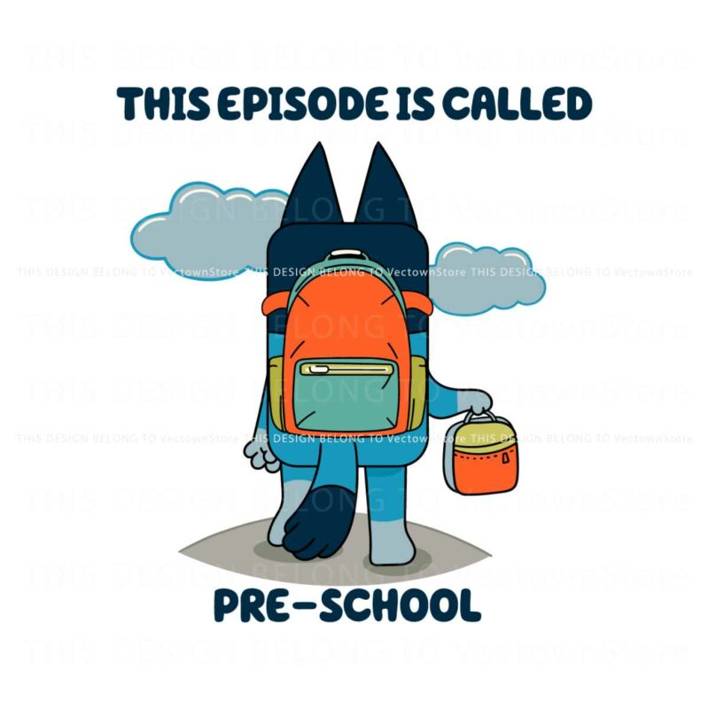 this-episode-is-called-preschool-bluey-svg