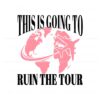 this-is-going-to-ruin-the-tour-sarcastic-svg