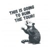 this-is-going-to-ruin-the-tour-possum-meme-svg