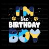 im-the-birthday-boy-bluey-dog-svg