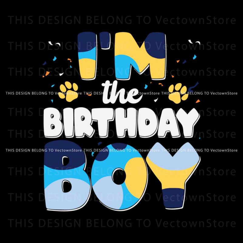im-the-birthday-boy-bluey-dog-svg
