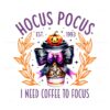 hocus-pocus-i-need-coffee-to-focus-est-1993-png