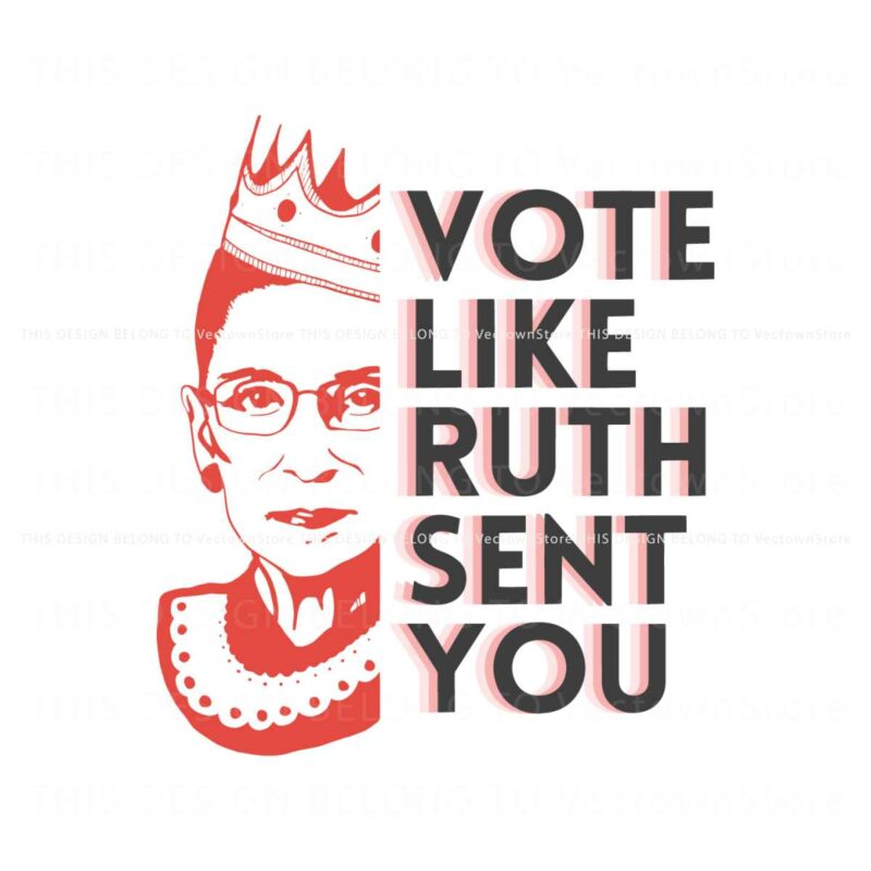 ruth-bader-ginsburg-vote-like-ruth-sent-you-svg