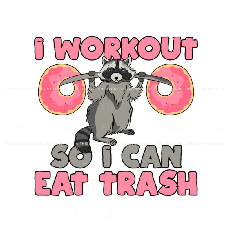 raccoon-i-workout-so-i-can-eat-trash-svg