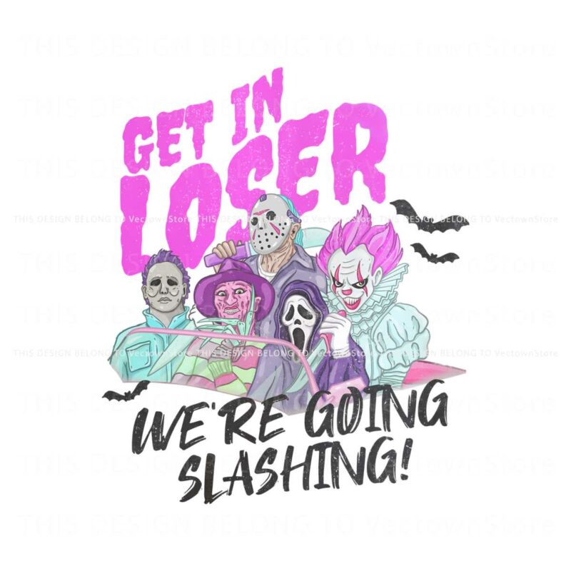 get-in-loser-we-are-going-slashing-png