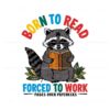 bookish-raccoon-born-to-read-forced-to-work-svg