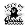 funny-ghost-halloween-lets-go-ghouls-svg