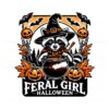 feral-girl-halloween-funny-raccoon-witch-vibes-svg
