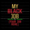personalized-statement-my-black-job-is-svg