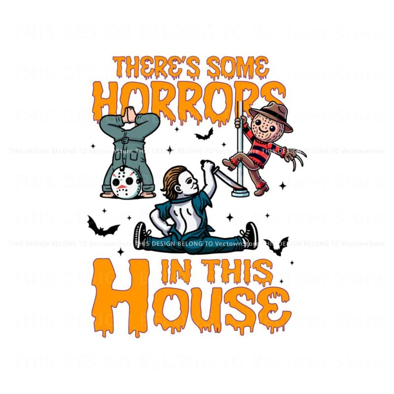 theres-some-horrors-in-this-house-halloween-killers-svg