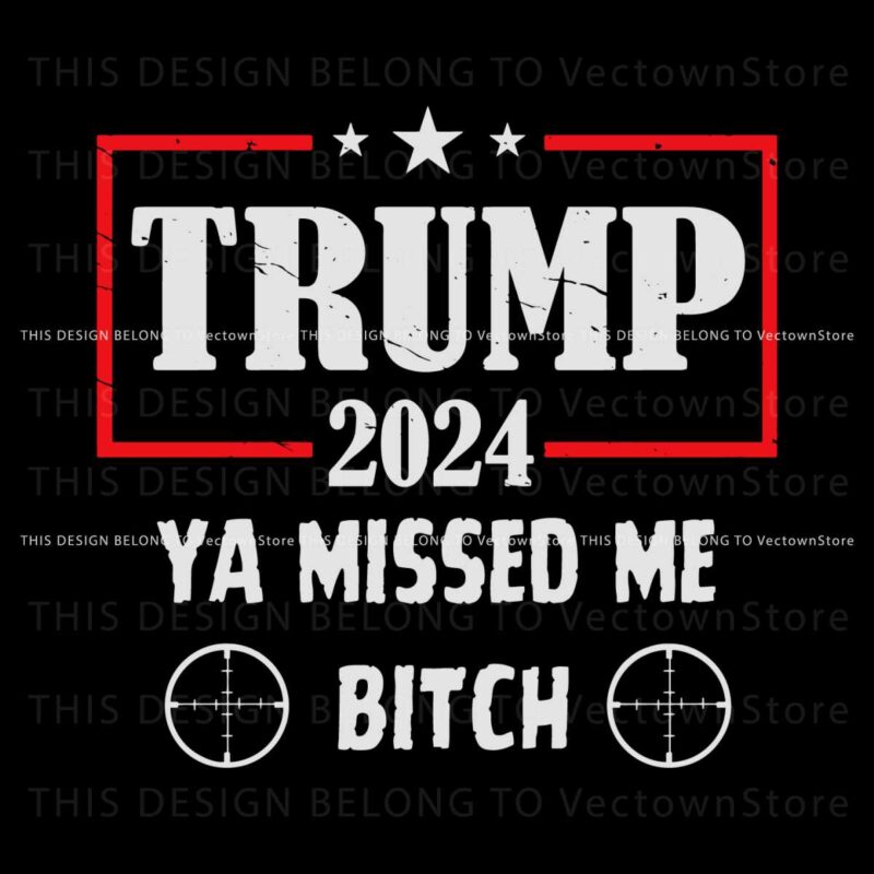 trump-2024-ya-missed-me-bitch-svg