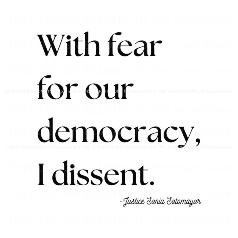 with-fear-for-our-democracy-i-dissent-political-saying-svg