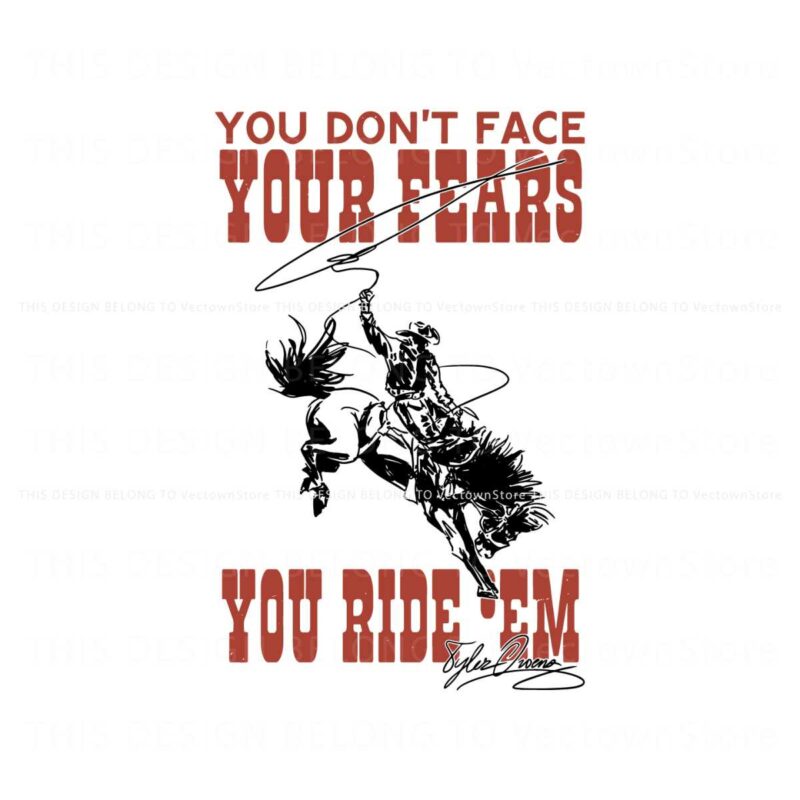 you-dont-face-your-fears-you-ride-them-svg