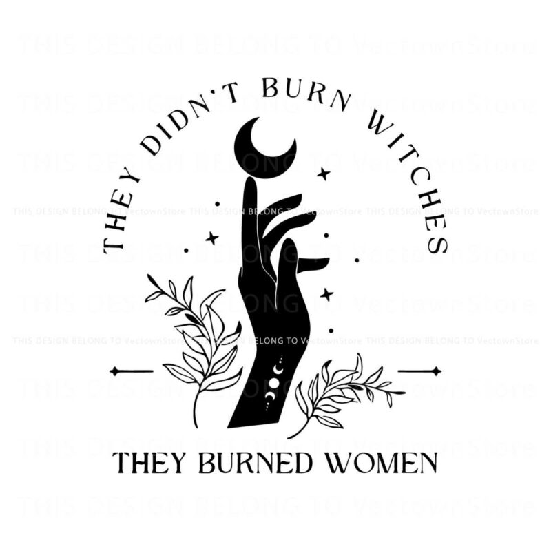 feminist-they-didnt-burn-witches-they-burned-women-svg