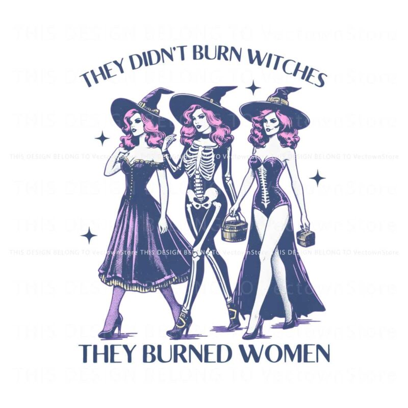 they-didnt-burn-witches-womens-rights-halloween-png
