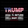 trump-2024-the-return-drill-baby-drill-svg