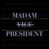 kamala-harris-2024-madam-vice-president-svg