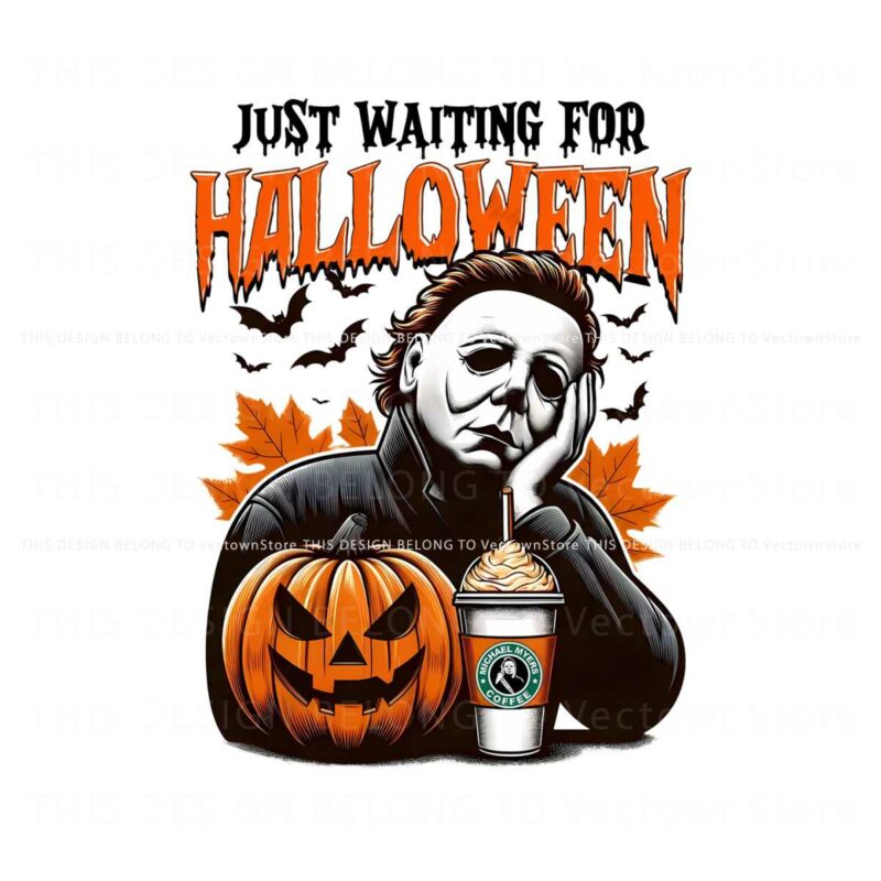 just-waiting-for-halloween-michael-myers-coffee-png