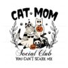 cat-mom-social-club-you-cant-scare-me-svg