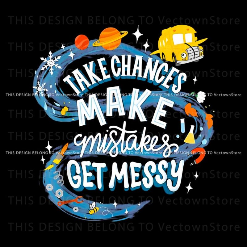 take-chances-make-mistakes-get-messy-magic-school-png