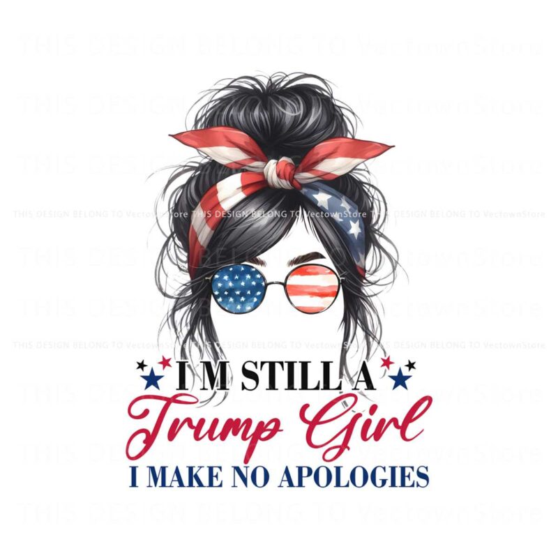 im-still-a-trump-girl-i-make-no-apologies-png