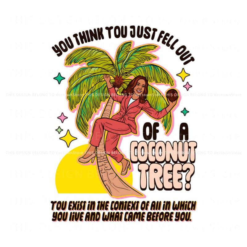 you-think-you-just-fell-out-of-a-coconut-tree-meme-png
