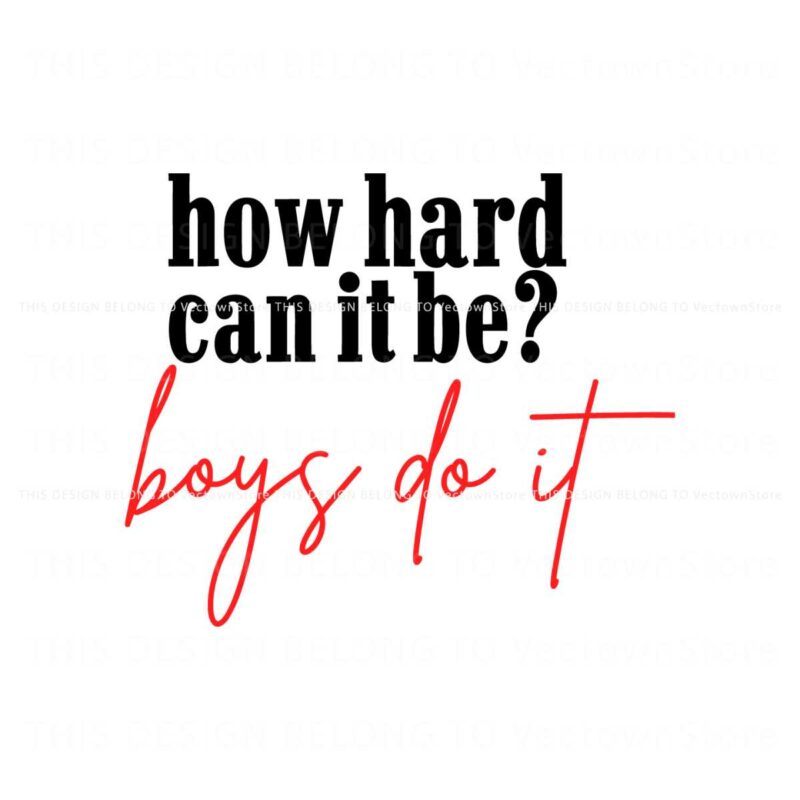 how-hard-can-it-be-boys-do-it-svg