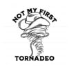 not-my-first-tornadeo-twisters-storm-chaser-svg