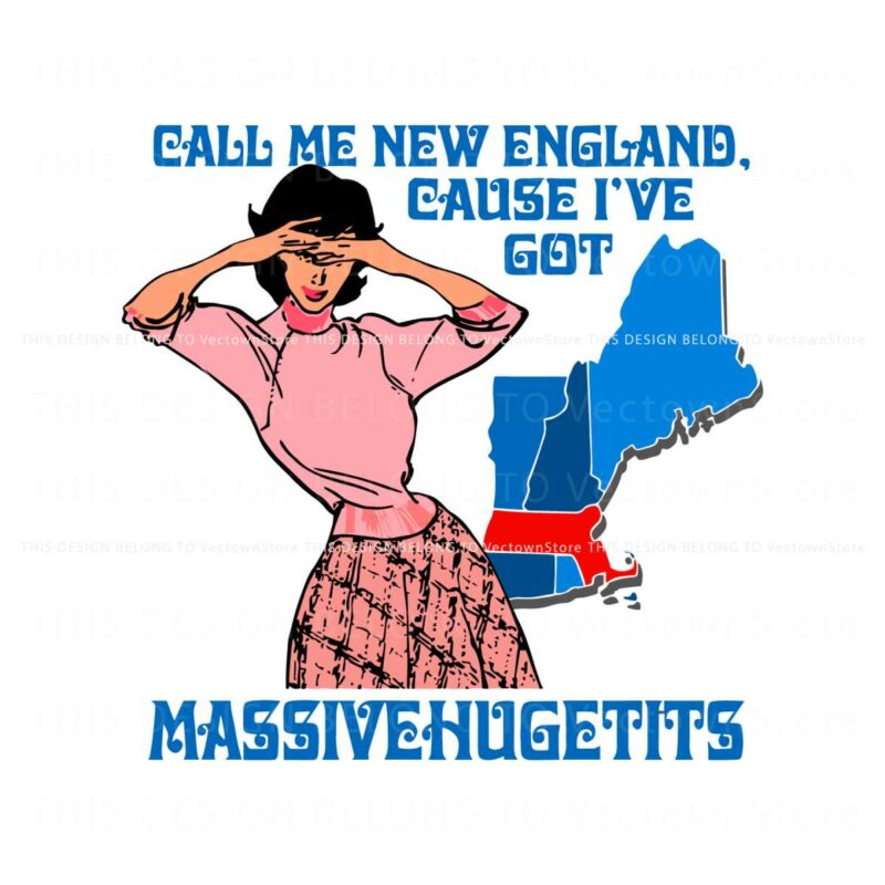 call-me-new-england-cause-ive-got-massivechusetts-svg