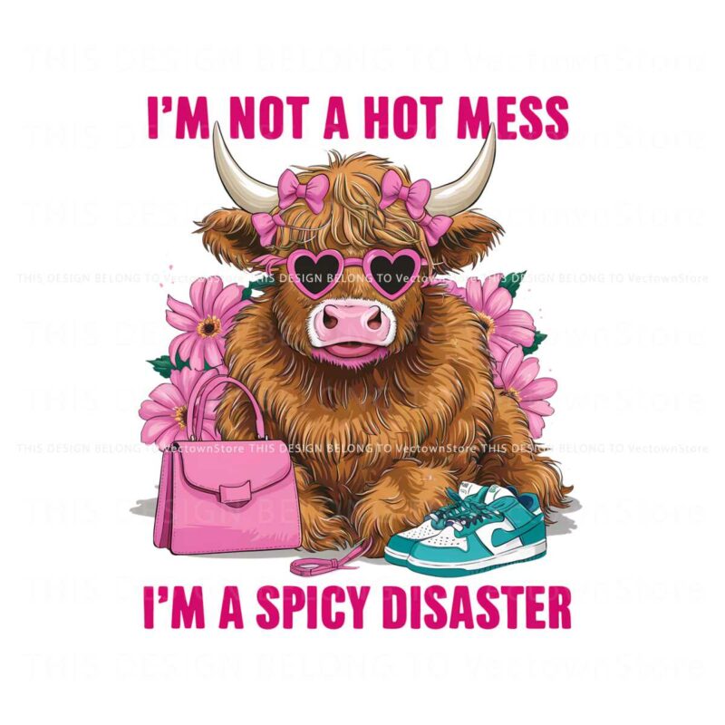 floral-cow-not-a-hot-mess-im-a-spicy-disaster-png