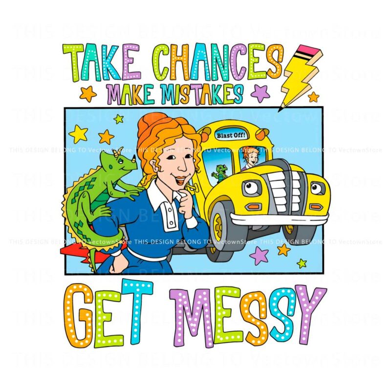 take-chances-make-mistakes-get-messy-ms-frizzle-png