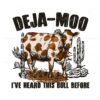 deja-moo-western-cow-i-have-heard-this-bull-before-png