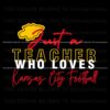 just-a-teacher-who-loves-kansas-city-football-svg