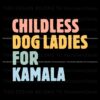 childless-dog-ladies-for-kamala-svg